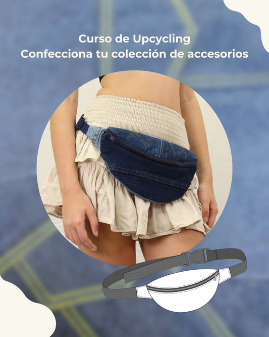 Curso de Upcycling: Confecciona tu coleccion de accesorios | Miércoles 6 pm - 8 pm | Comienza 24 de septiembre