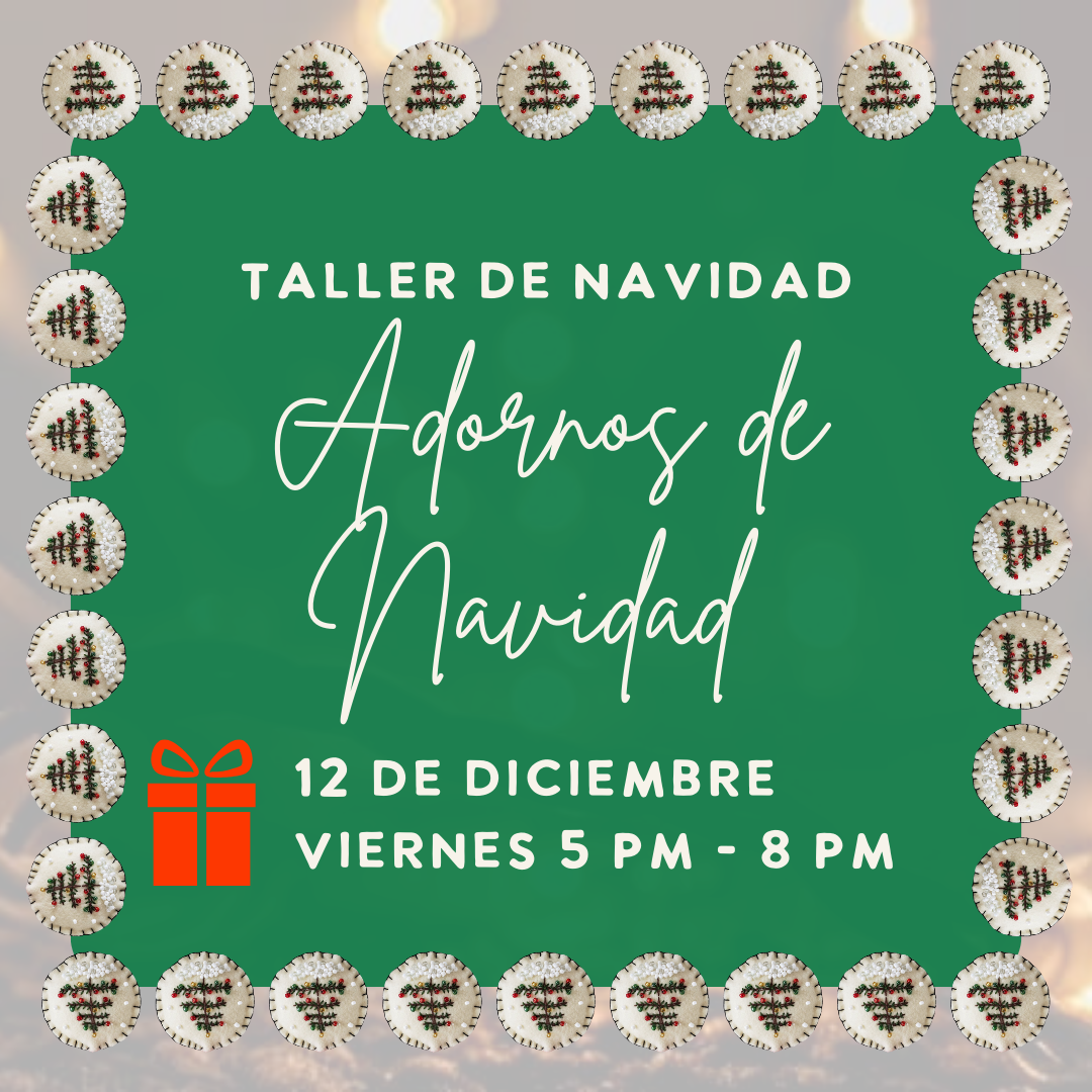 Taller presencial: Adornos en Fieltro para tu árbol | Viernes 12 dic | 5 - 8 pm