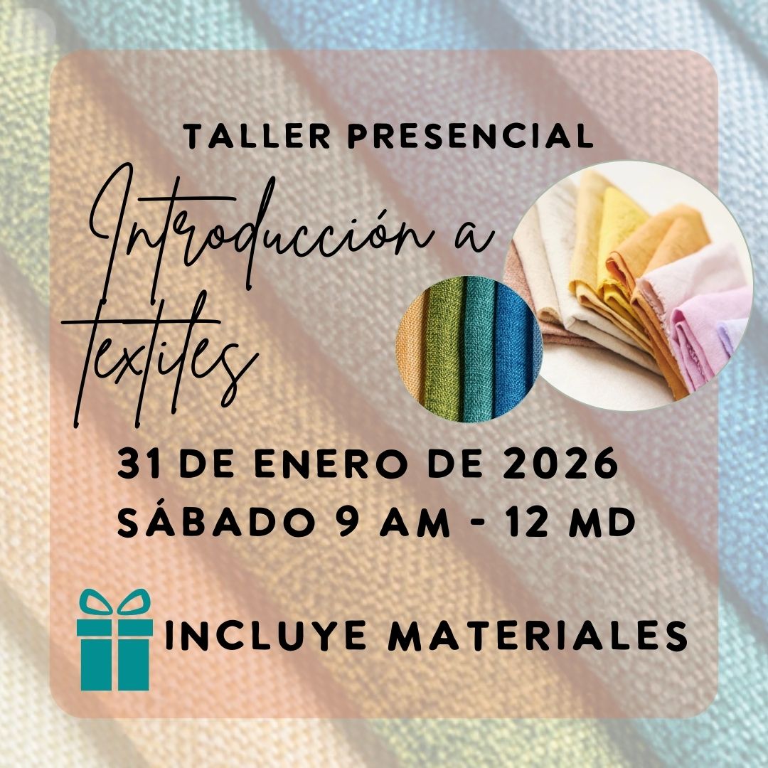 Taller presencial: Introducción a textiles | sáb. 31 de enero 9-12 am