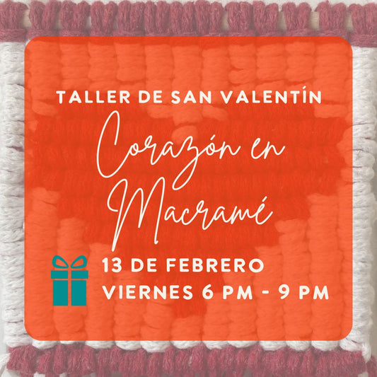 Taller de San Valentín: Corazón en Macramé | Viernes 13 de Febrero | 6 - 9 pm