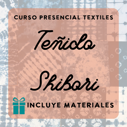 Textiles: Teñido en la técnica de Shibori / Sábados de 9am a 12md / Comienza 22 de nov - 6 de dic